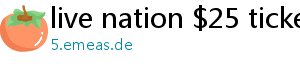 live nation $25 tickets